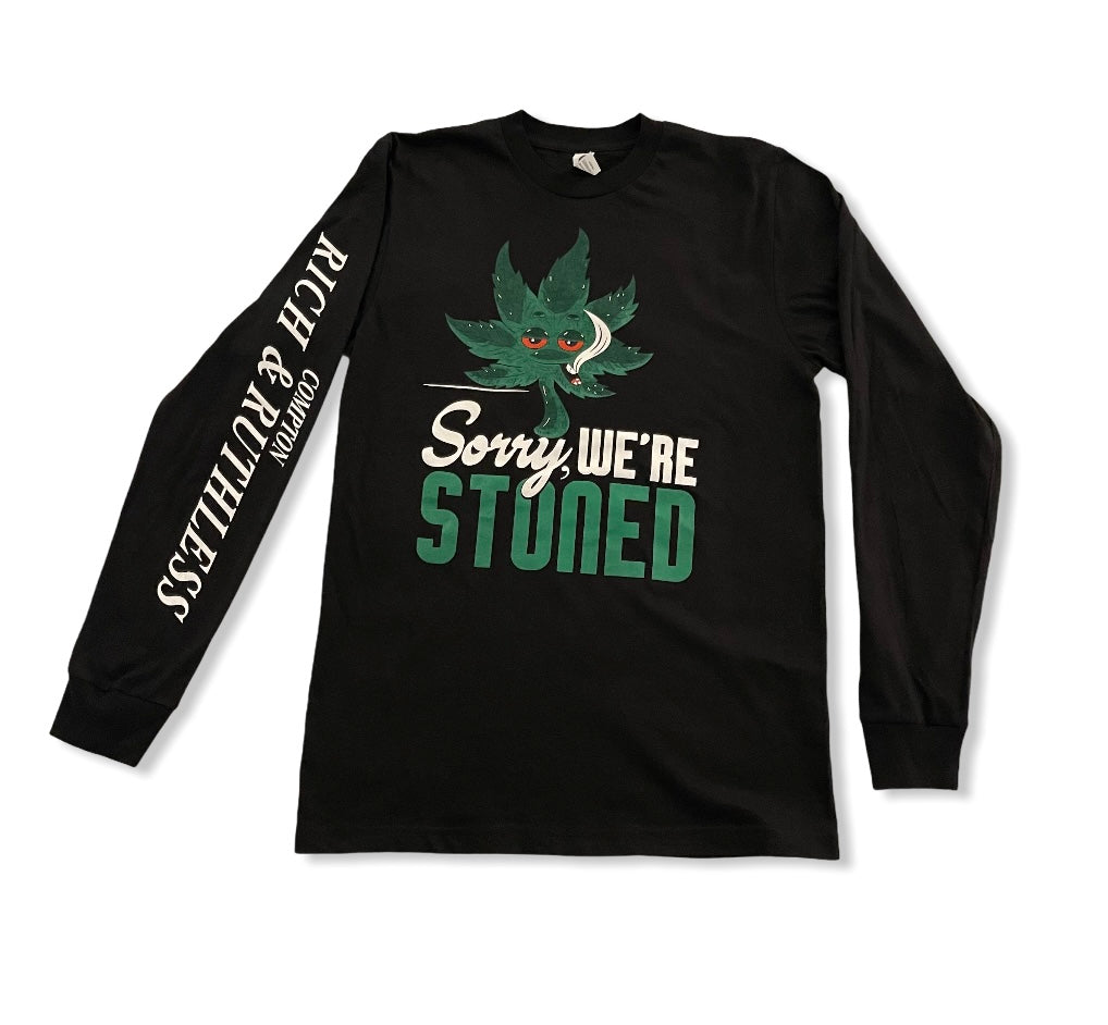 Sorry We're Stoned Long Sleeve T-Shirt (Black)